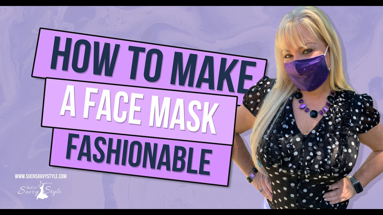How to make a face mask fashionable