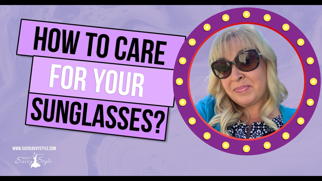 How to clean your sunglasses 5 tips from a style expert
